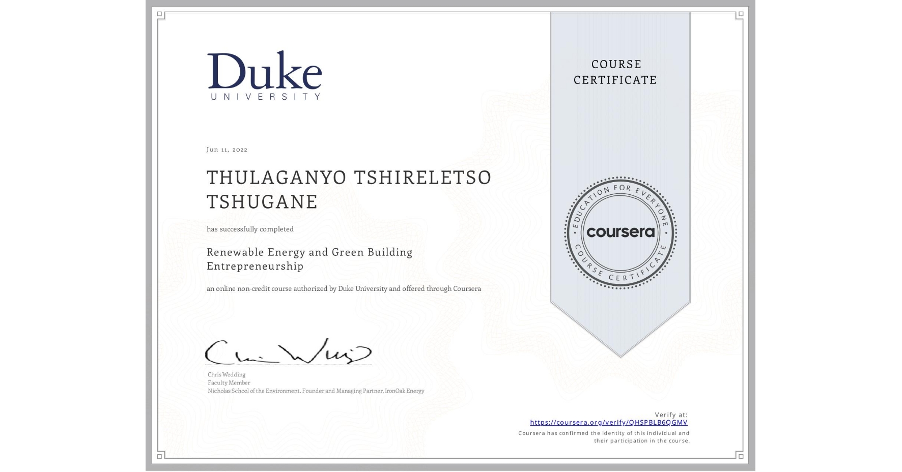 View certificate for THULAGANYO TSHIRELETSO  TSHUGANE, Renewable Energy and Green Building Entrepreneurship, an online non-credit course authorized by Duke University and offered through Coursera