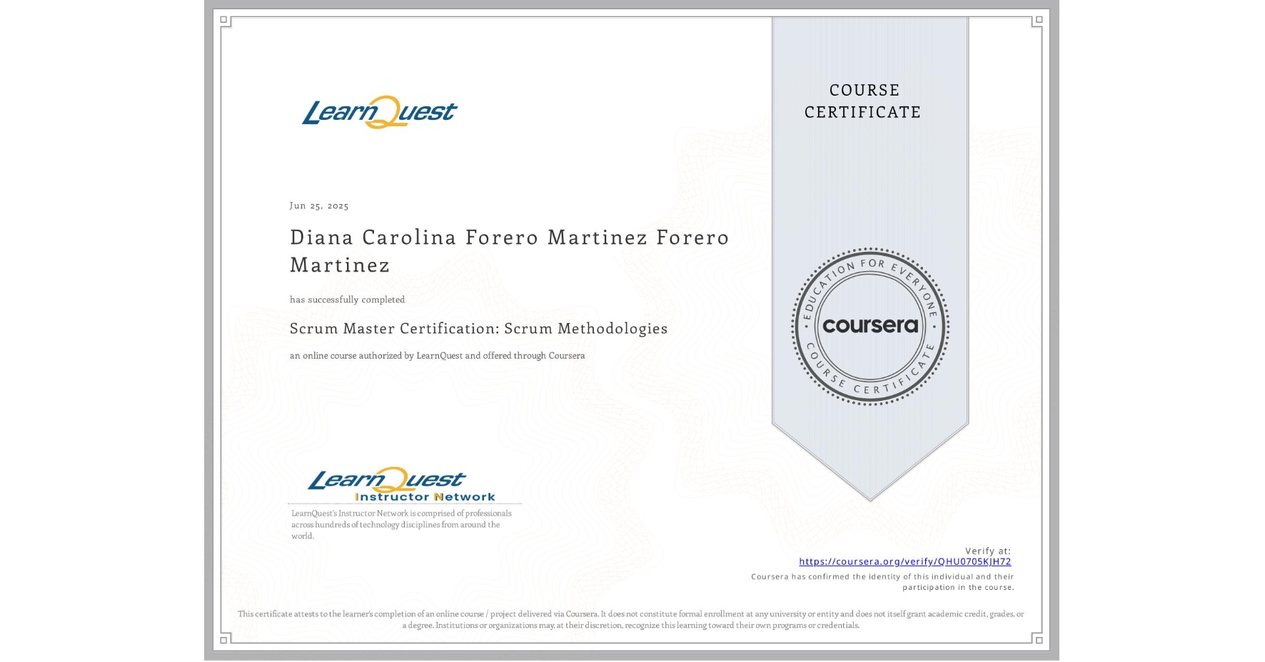 View certificate for Diana Carolina Forero Martinez Forero Martinez, Scrum Master Certification: Scrum Methodologies, an online non-credit course authorized by LearnQuest and offered through Coursera