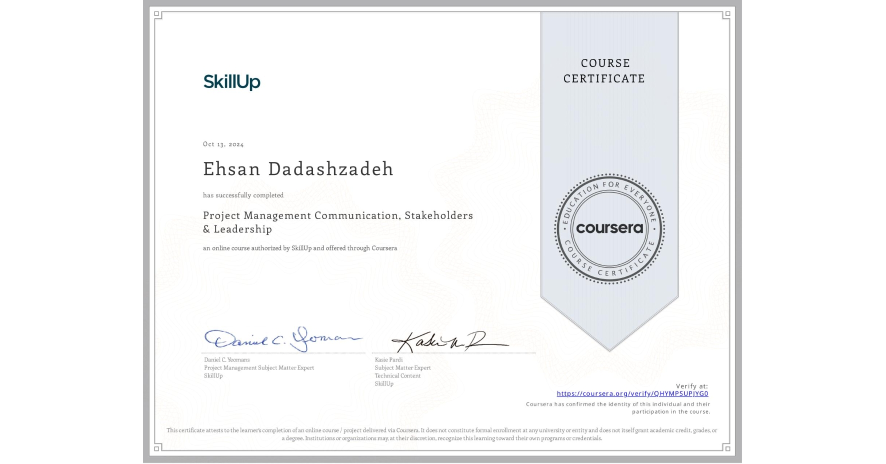 View certificate for Ehsan Dadashzadeh, Project Management Communication, Stakeholders & Leadership , an online non-credit course authorized by SkillUp and offered through Coursera