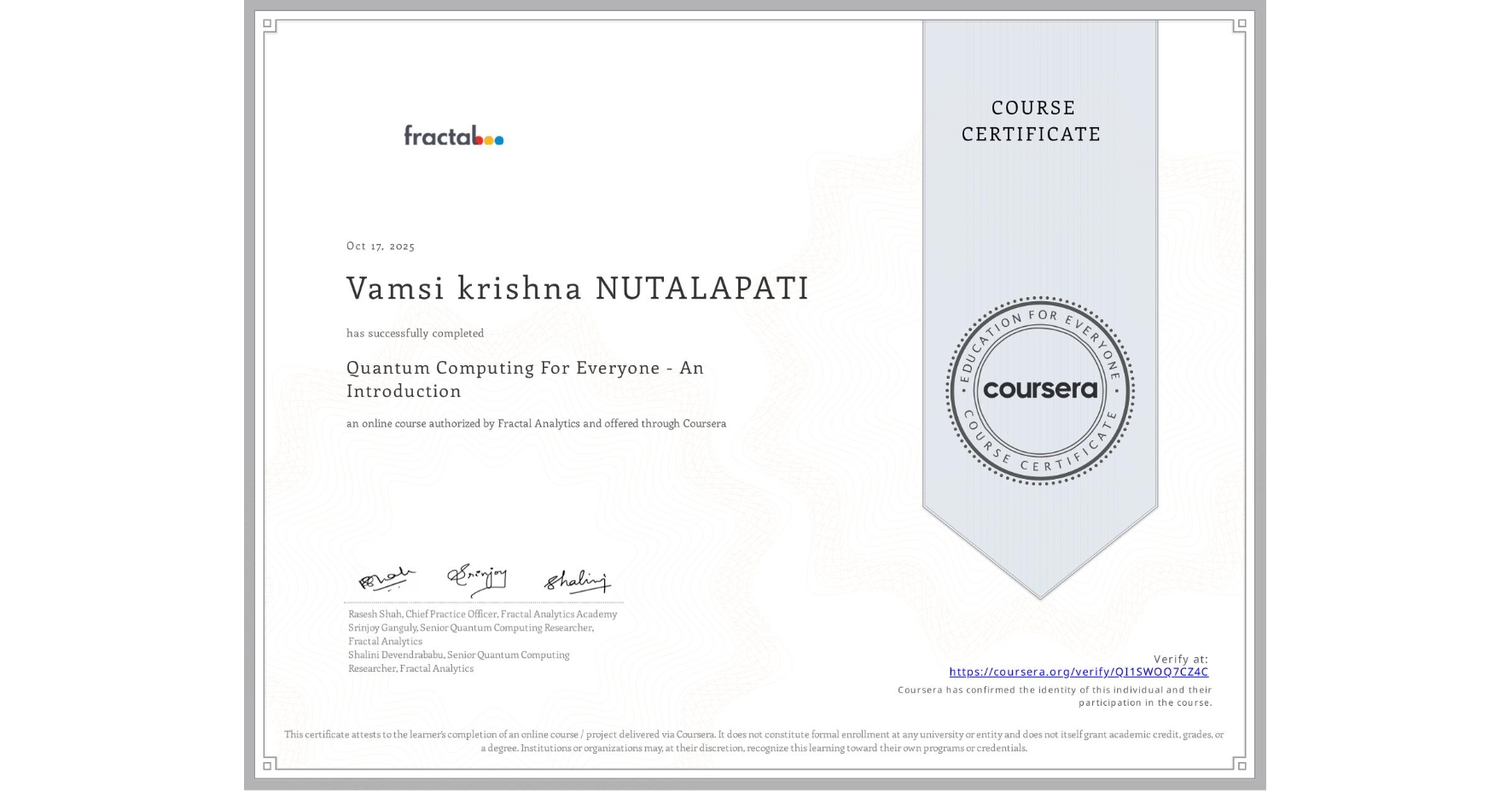View certificate for Vamsi krishna NUTALAPATI, Quantum Computing For Everyone - An Introduction , an online non-credit course authorized by Fractal Analytics and offered through Coursera