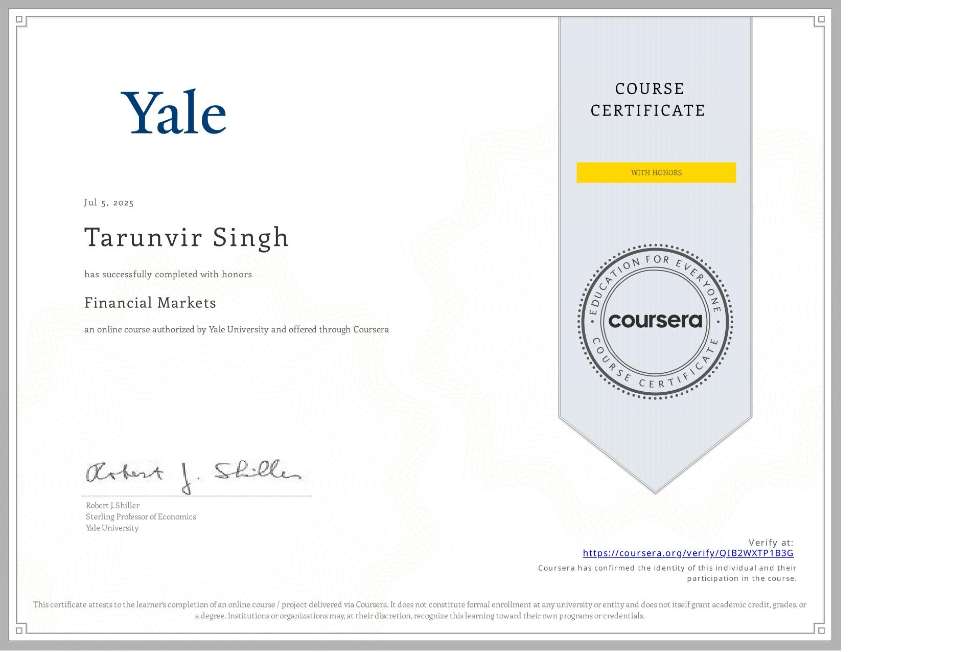 View certificate for Tarunvir Singh, Financial Markets, an online non-credit course authorized by Yale University and offered through Coursera