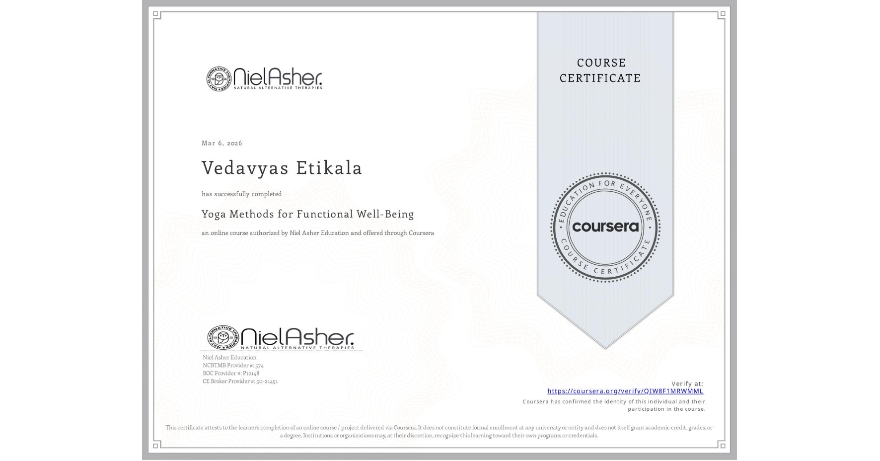 View certificate for Vedavyas Etikala, Yoga Methods for Functional Well-Being, an online non-credit course authorized by Niel Asher Education and offered through Coursera