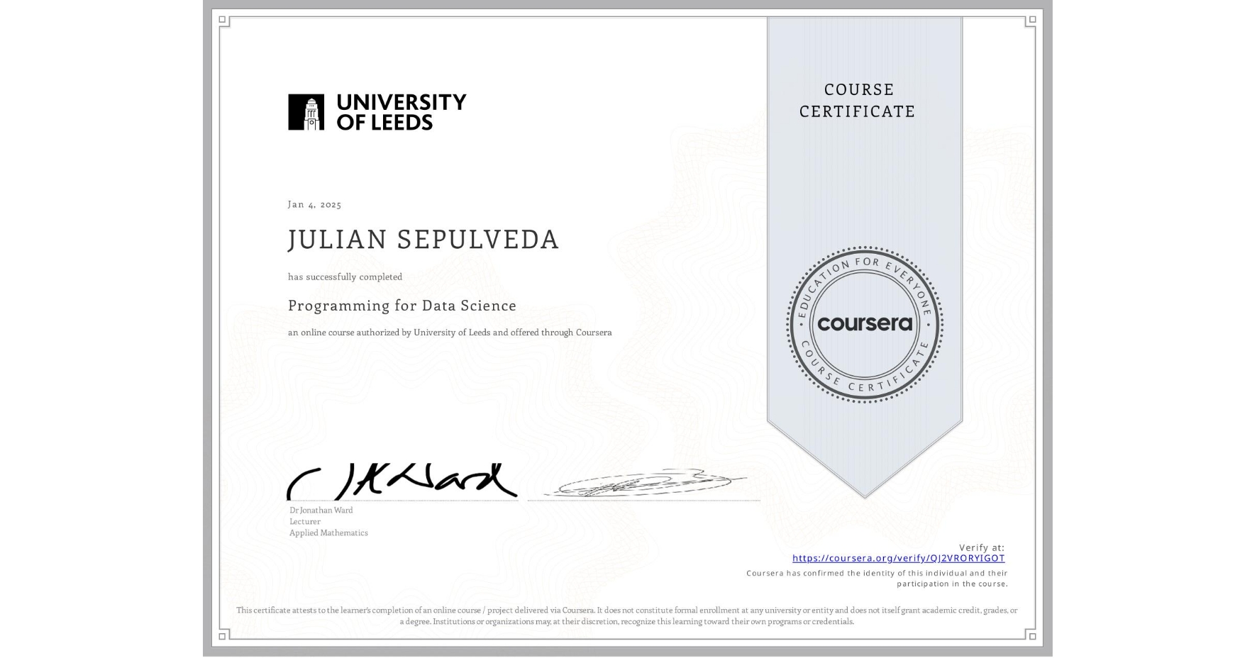 View certificate for JULIAN SEPULVEDA, Programming for Data Science, an online non-credit course authorized by University of Leeds and offered through Coursera