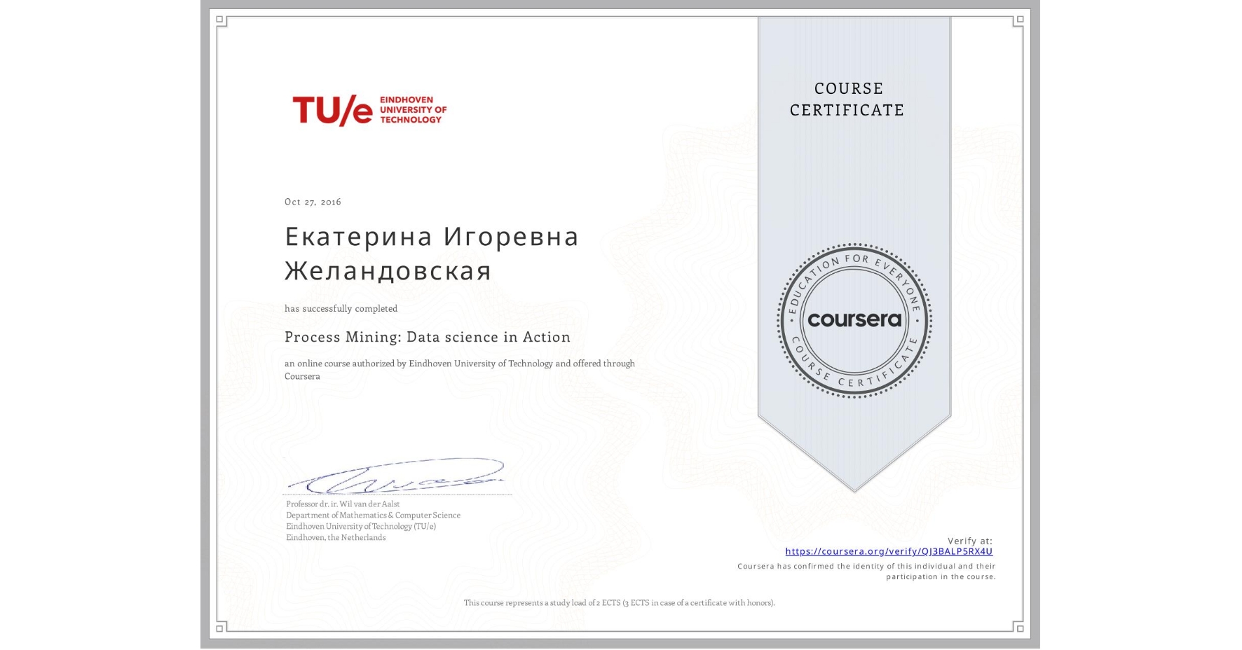View certificate for Екатерина Игоревна Желандовская, Process Mining: Data science in Action, an online non-credit course authorized by Eindhoven University of Technology and offered through Coursera