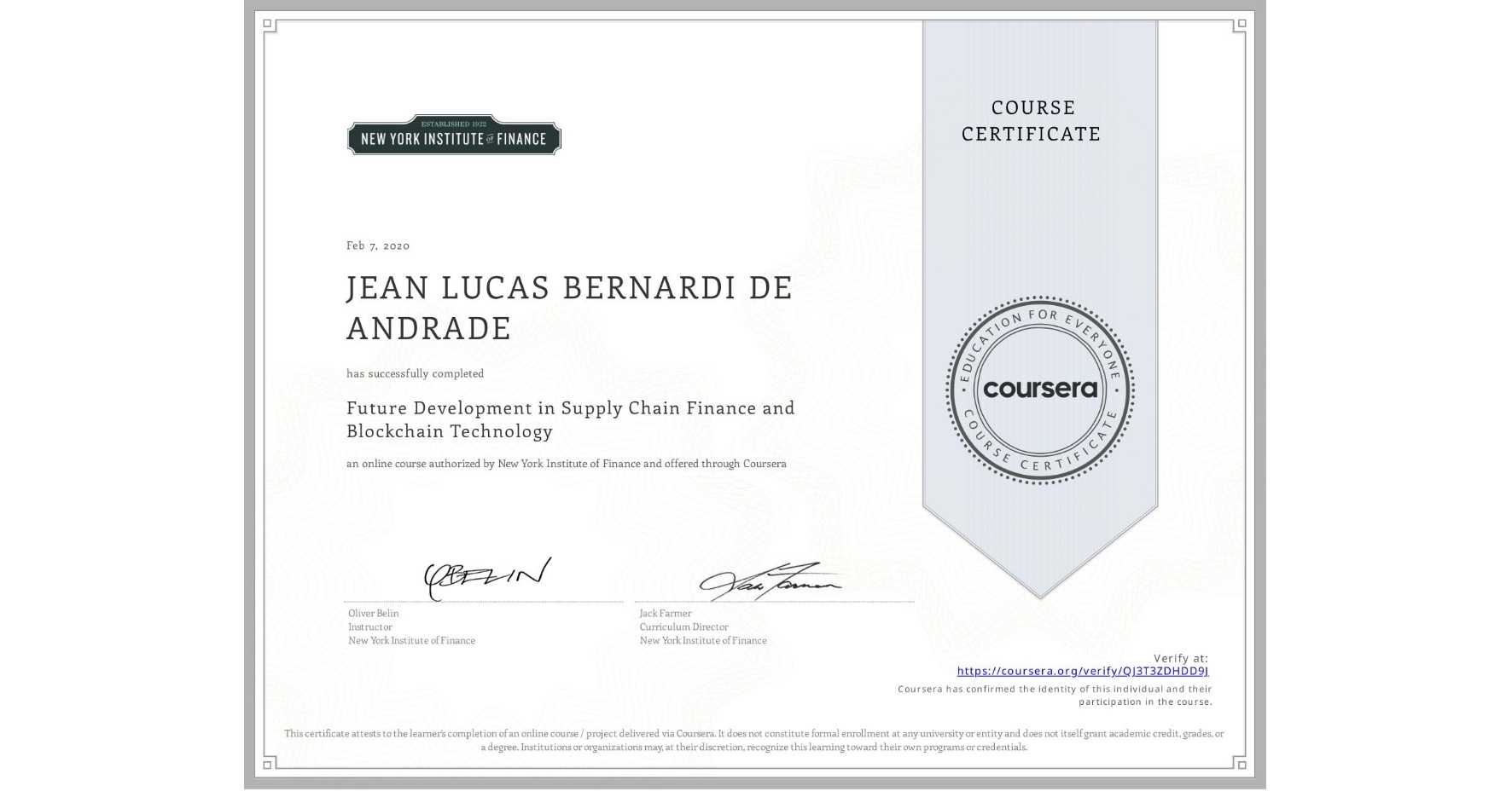 View certificate for JEAN LUCAS BERNARDI DE ANDRADE, Future Development in Supply Chain Finance and Blockchain Technology, an online non-credit course authorized by New York Institute of Finance and offered through Coursera