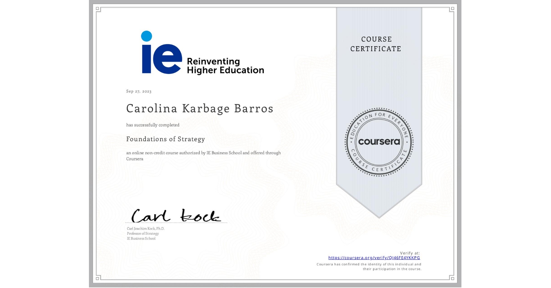 View certificate for Carolina Karbage Barros, Foundations of Strategy, an online non-credit course authorized by IE Business School and offered through Coursera