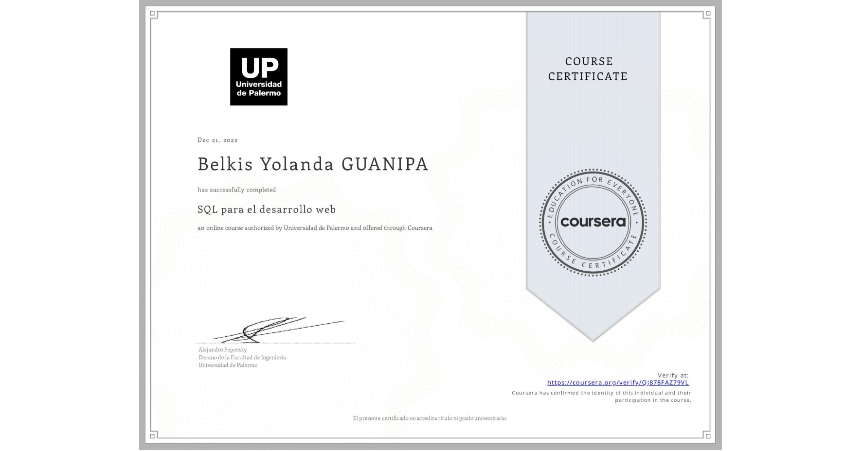 View certificate for Belkis Yolanda GUANIPA, SQL para el desarrollo web, an online non-credit course authorized by Universidad de Palermo and offered through Coursera