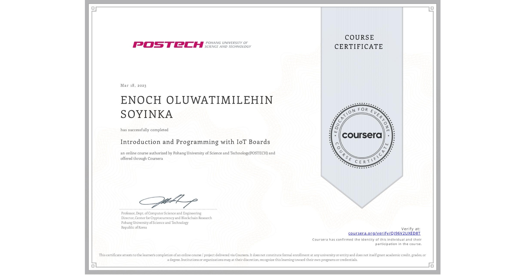View certificate for ENOCH OLUWATIMILEHIN SOYINKA, Introduction and Programming with IoT Boards, an online non-credit course authorized by Pohang University of Science and Technology(POSTECH) and offered through Coursera