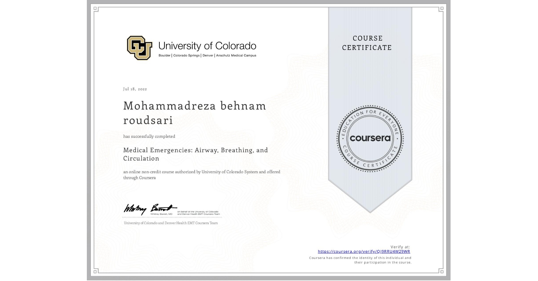 View certificate for Mohammadreza behnam roudsari, Medical Emergencies: Airway, Breathing, and Circulation, an online non-credit course authorized by University of Colorado System and offered through Coursera