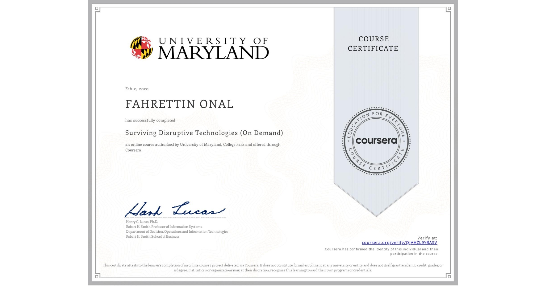 View certificate for FAHRETTIN ONAL, Surviving Disruptive Technologies (On Demand), an online non-credit course authorized by University of Maryland, College Park and offered through Coursera