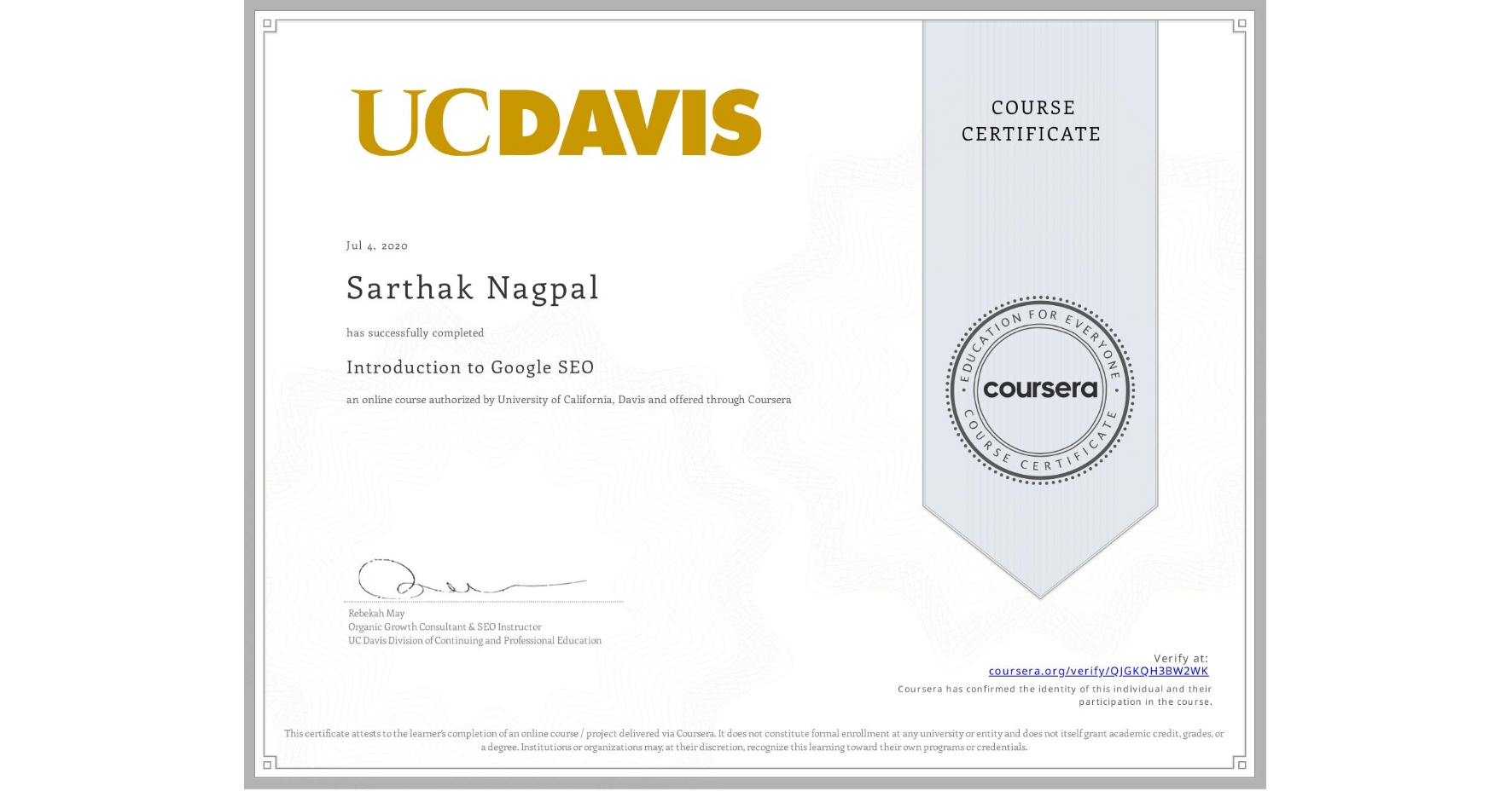 View certificate for Sarthak Nagpal, Introduction to Google SEO, an online non-credit course authorized by University of California, Davis and offered through Coursera