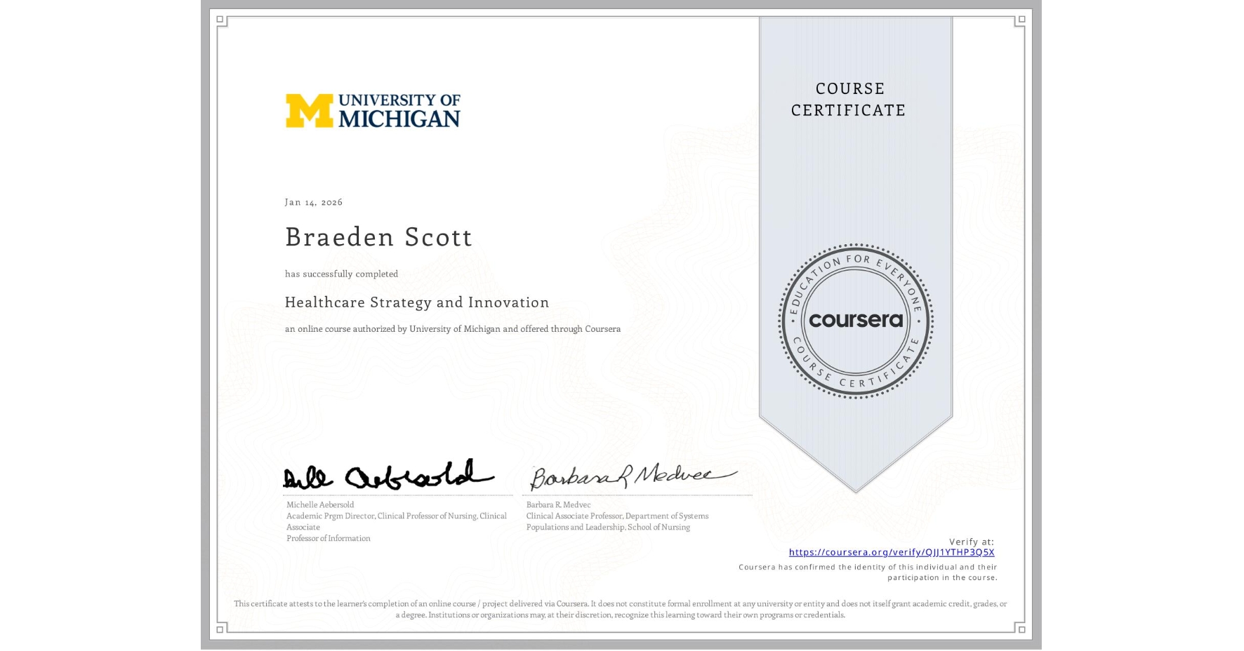 View certificate for Braeden Scott, Healthcare Strategy and Innovation, an online non-credit course authorized by University of Michigan and offered through Coursera