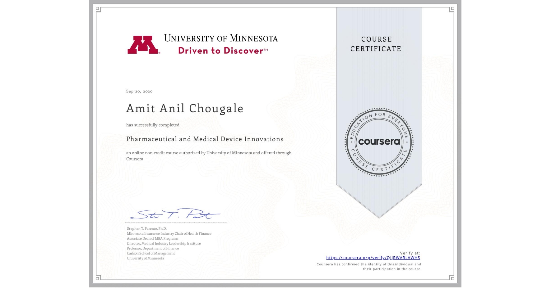 View certificate for Amit Anil Chougale, Pharmaceutical and Medical Device Innovations, an online non-credit course authorized by University of Minnesota and offered through Coursera