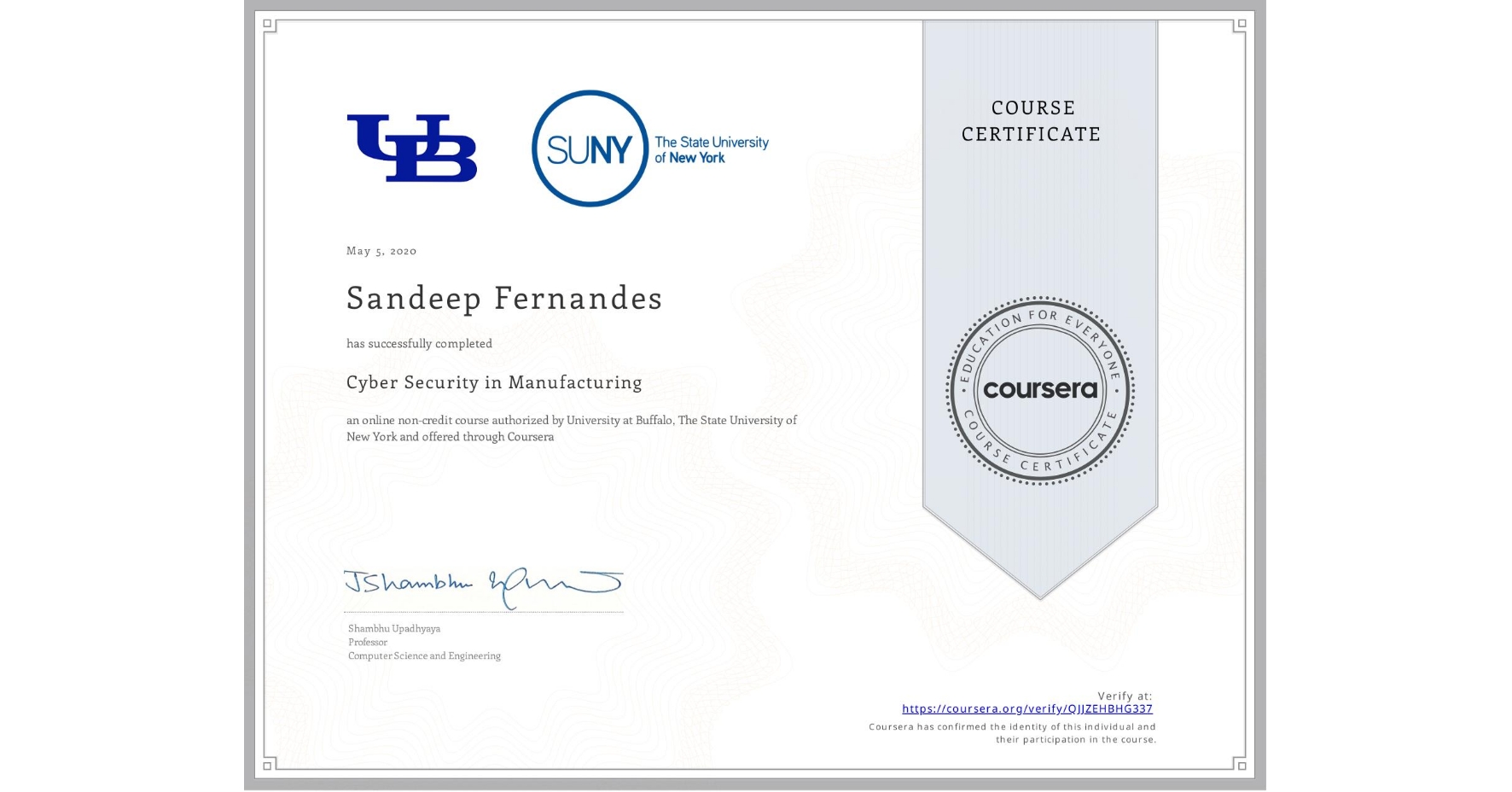 View certificate for Sandeep Fernandes, Cyber Security in Manufacturing  , an online non-credit course authorized by University at Buffalo & The State University of New York and offered through Coursera