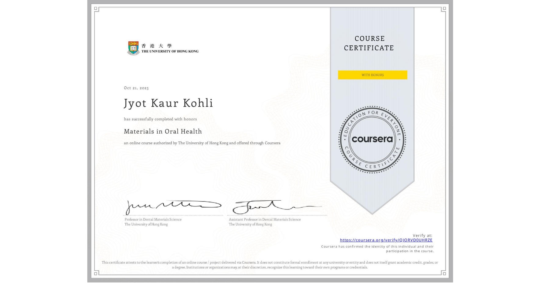 View certificate for Jyot Kaur Kohli, Materials in Oral Health, an online non-credit course authorized by The University of Hong Kong and offered through Coursera