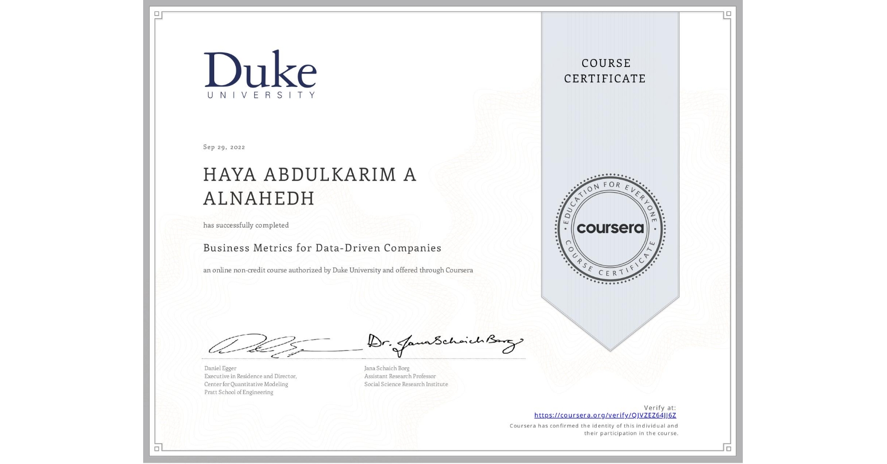 View certificate for HAYA ABDULKARIM A ALNAHEDH , Business Metrics for Data-Driven Companies, an online non-credit course authorized by Duke University and offered through Coursera