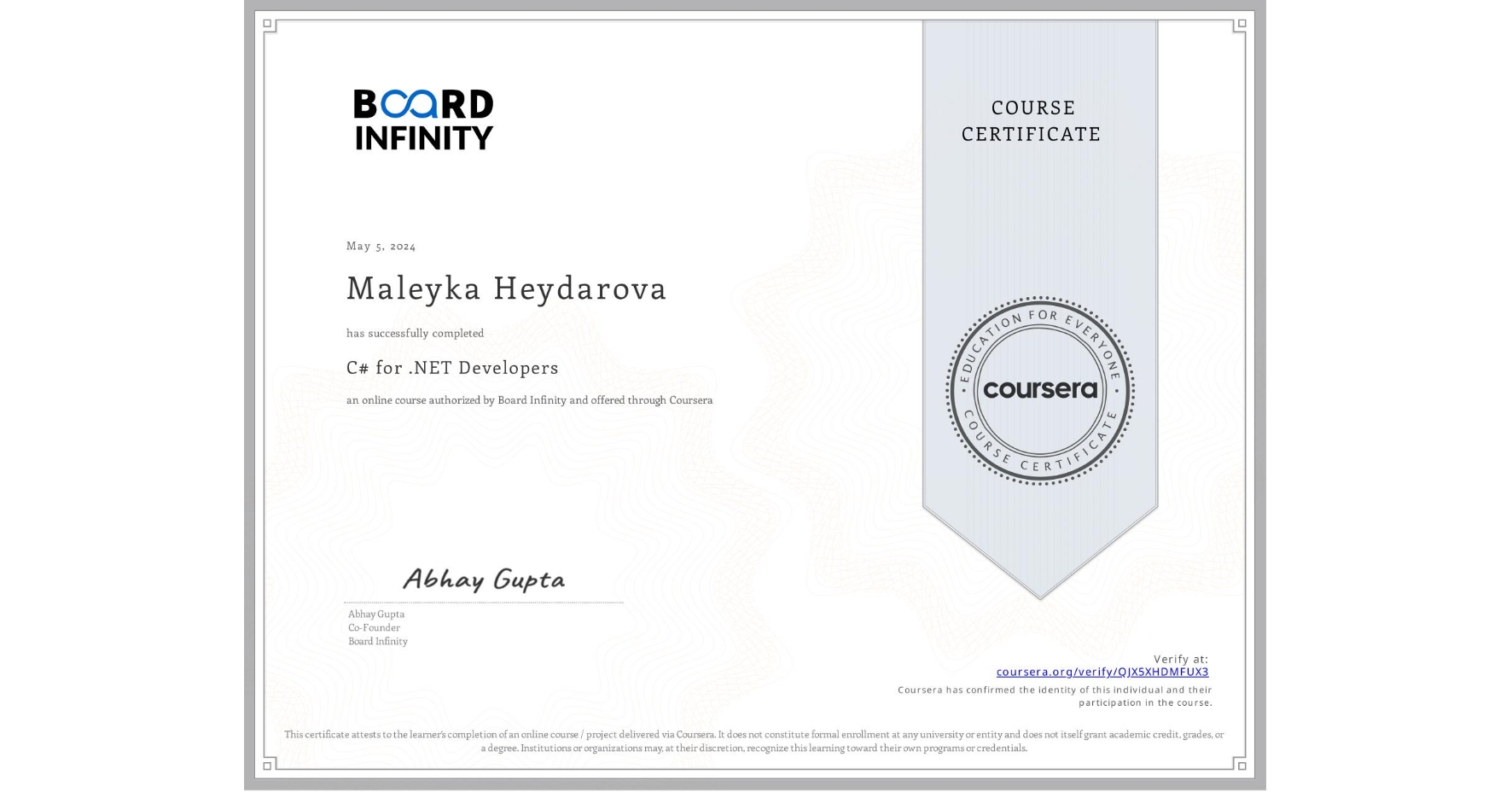 View certificate for Maleyka Heydarova, C# for .NET Developers, an online non-credit course authorized by Board Infinity  and offered through Coursera
