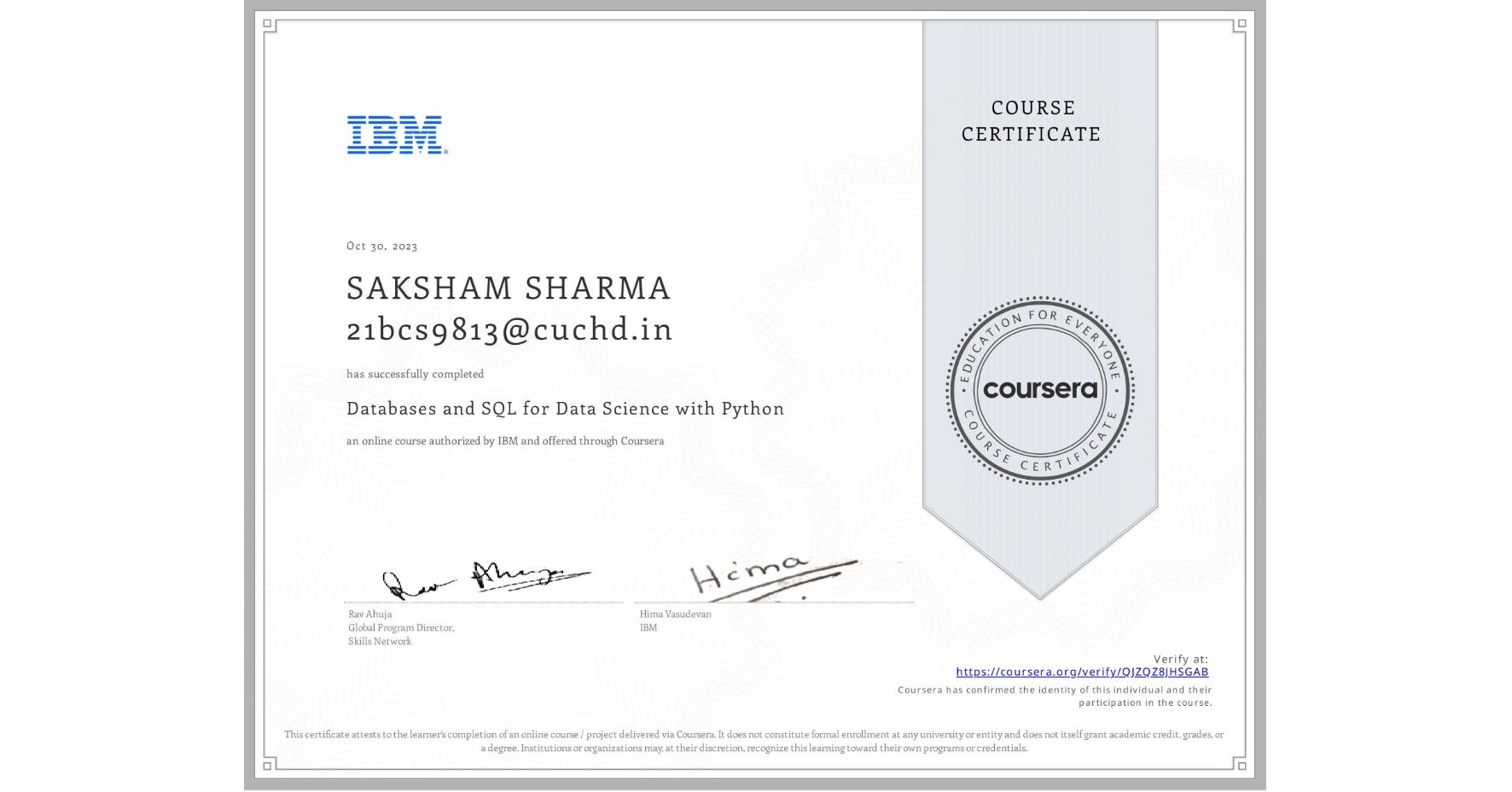 View certificate for SAKSHAM SHARMA 21bcs9813@cuchd.in, Databases and SQL for Data Science with Python, an online non-credit course authorized by IBM and offered through Coursera