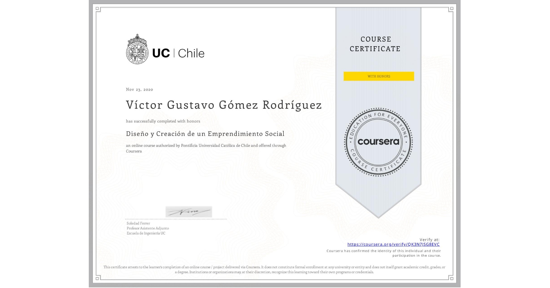 View certificate for Víctor Gustavo Gómez Rodríguez , Diseño y Creación de un Emprendimiento Social, an online non-credit course authorized by Pontificia Universidad Católica de Chile and offered through Coursera