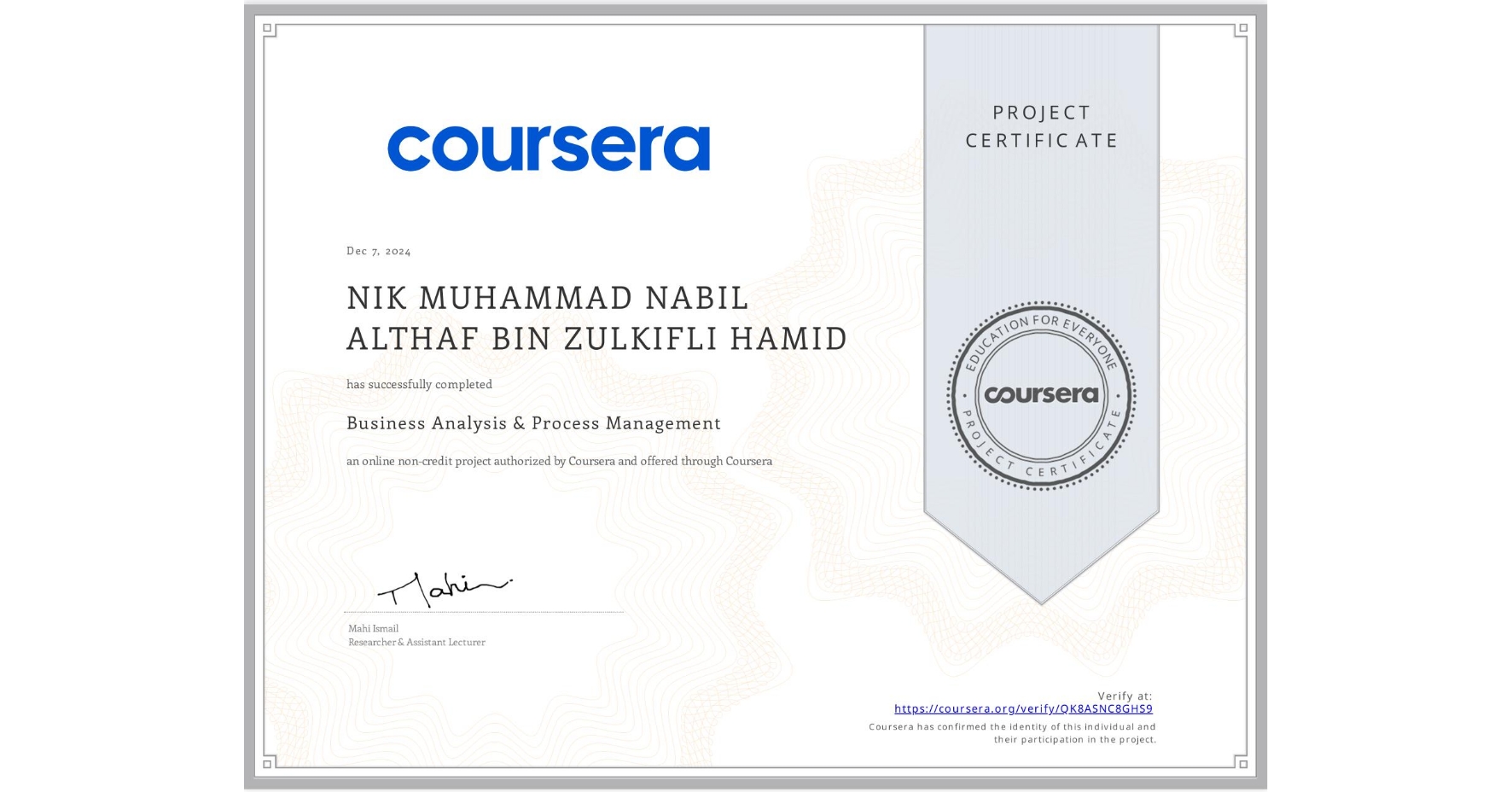 View certificate for NIK MUHAMMAD NABIL ALTHAF  BIN ZULKIFLI HAMID, Business Analysis & Process Management, an online non-credit course authorized by Coursera and offered through Coursera
