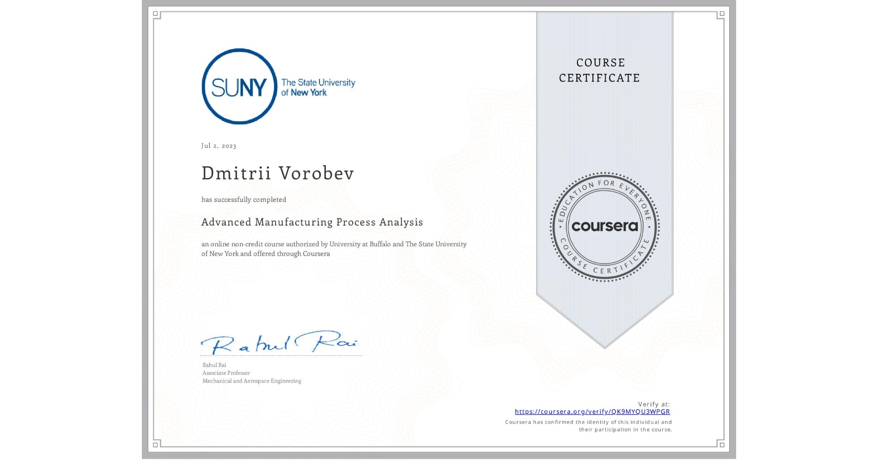 View certificate for Dmitrii Vorobev, Advanced Manufacturing Process Analysis, an online non-credit course authorized by University at Buffalo & The State University of New York and offered through Coursera