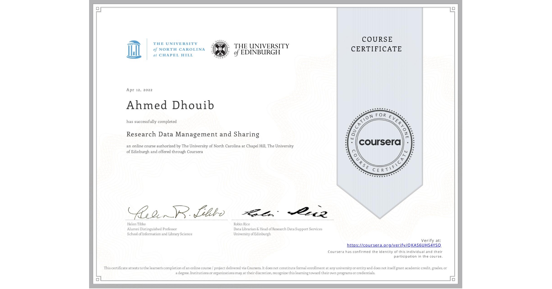 View certificate for Ahmed Dhouib, Research Data Management and Sharing, an online non-credit course authorized by The University of North Carolina at Chapel Hill & The University of Edinburgh and offered through Coursera