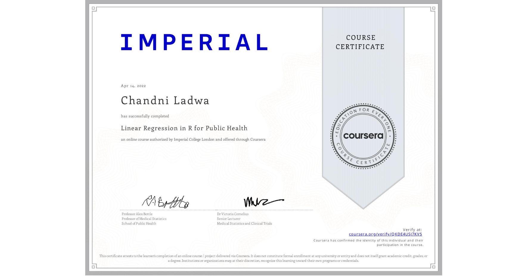 View certificate for Chandni Ladwa, Linear Regression in R for Public Health , an online non-credit course authorized by Imperial College London and offered through Coursera