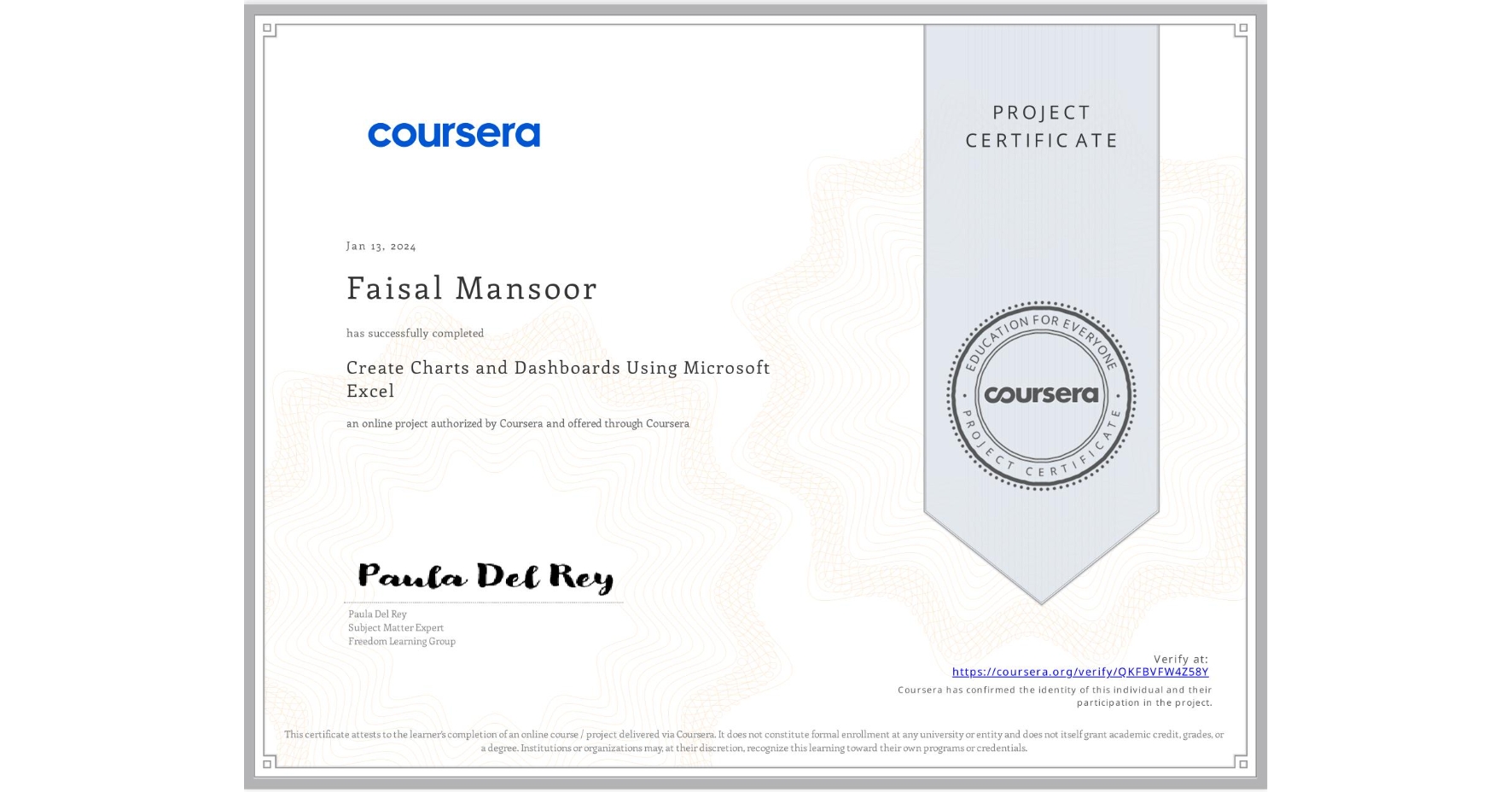 View certificate for Faisal Mansoor, Create Charts and Dashboards Using Microsoft Excel, an online non-credit course authorized by Coursera and offered through Coursera