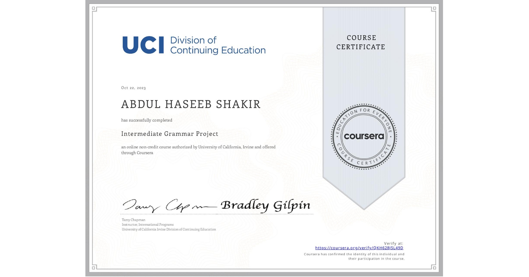 View certificate for ABDUL HASEEB  SHAKIR, Intermediate Grammar Project, an online non-credit course authorized by University of California, Irvine and offered through Coursera
