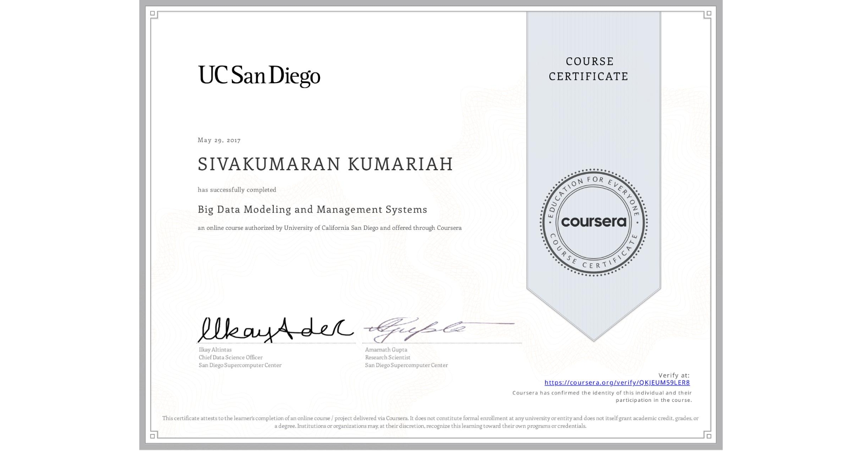 View certificate for SIVAKUMARAN KUMARIAH, Big Data Modeling and Management Systems, an online non-credit course authorized by University of California San Diego and offered through Coursera