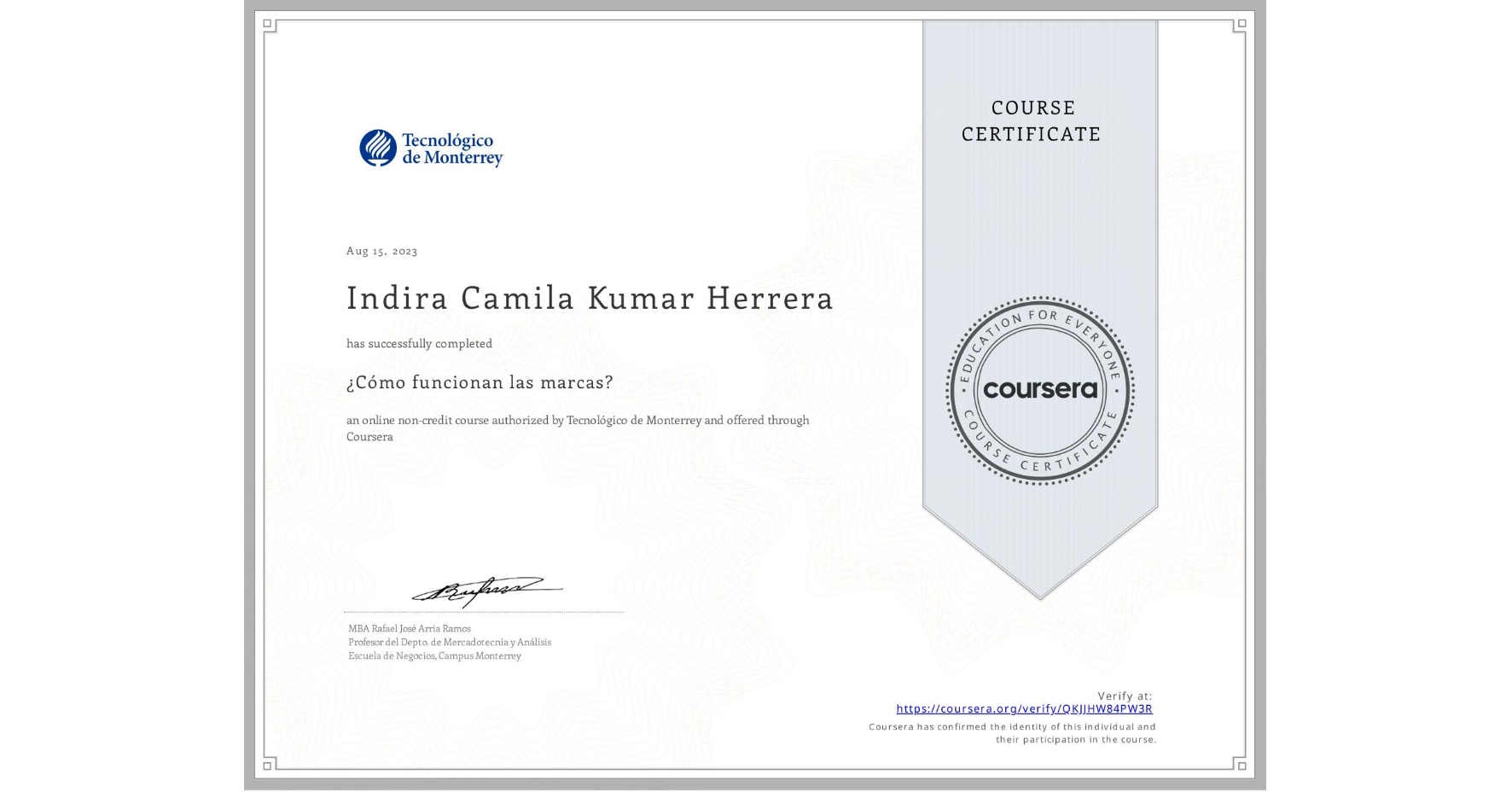 View certificate for Indira Camila Kumar Herrera, ¿Cómo funcionan las marcas?, an online non-credit course authorized by Tecnológico de Monterrey and offered through Coursera