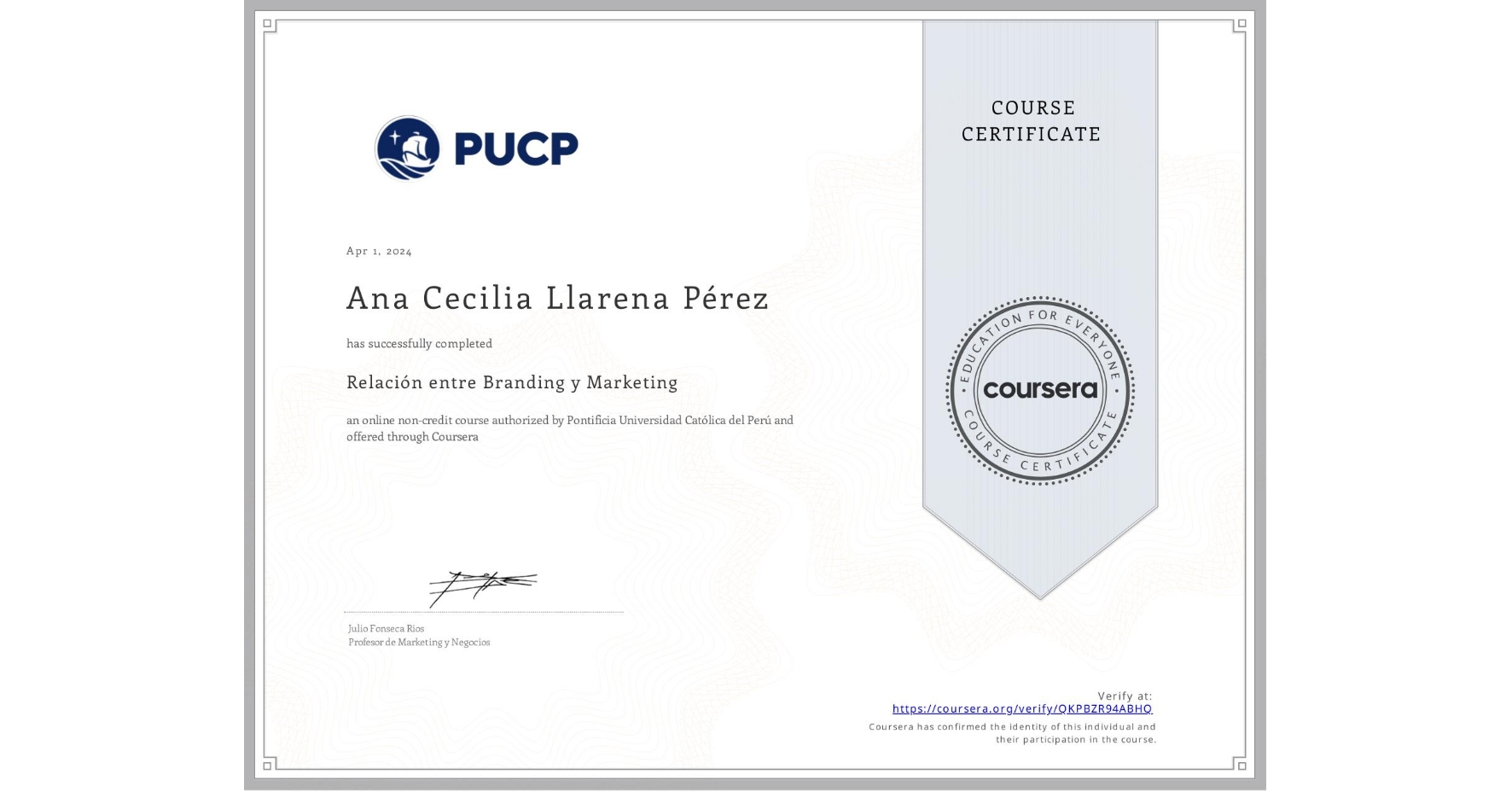 View certificate for Ana Cecilia Llarena Pérez, Relación entre Branding y Marketing, an online non-credit course authorized by Pontificia Universidad Católica del Perú and offered through Coursera