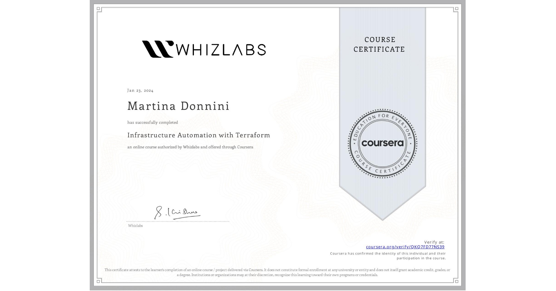 View certificate for Martina Donnini, Infrastructure Automation with Terraform, an online non-credit course authorized by Whizlabs and offered through Coursera