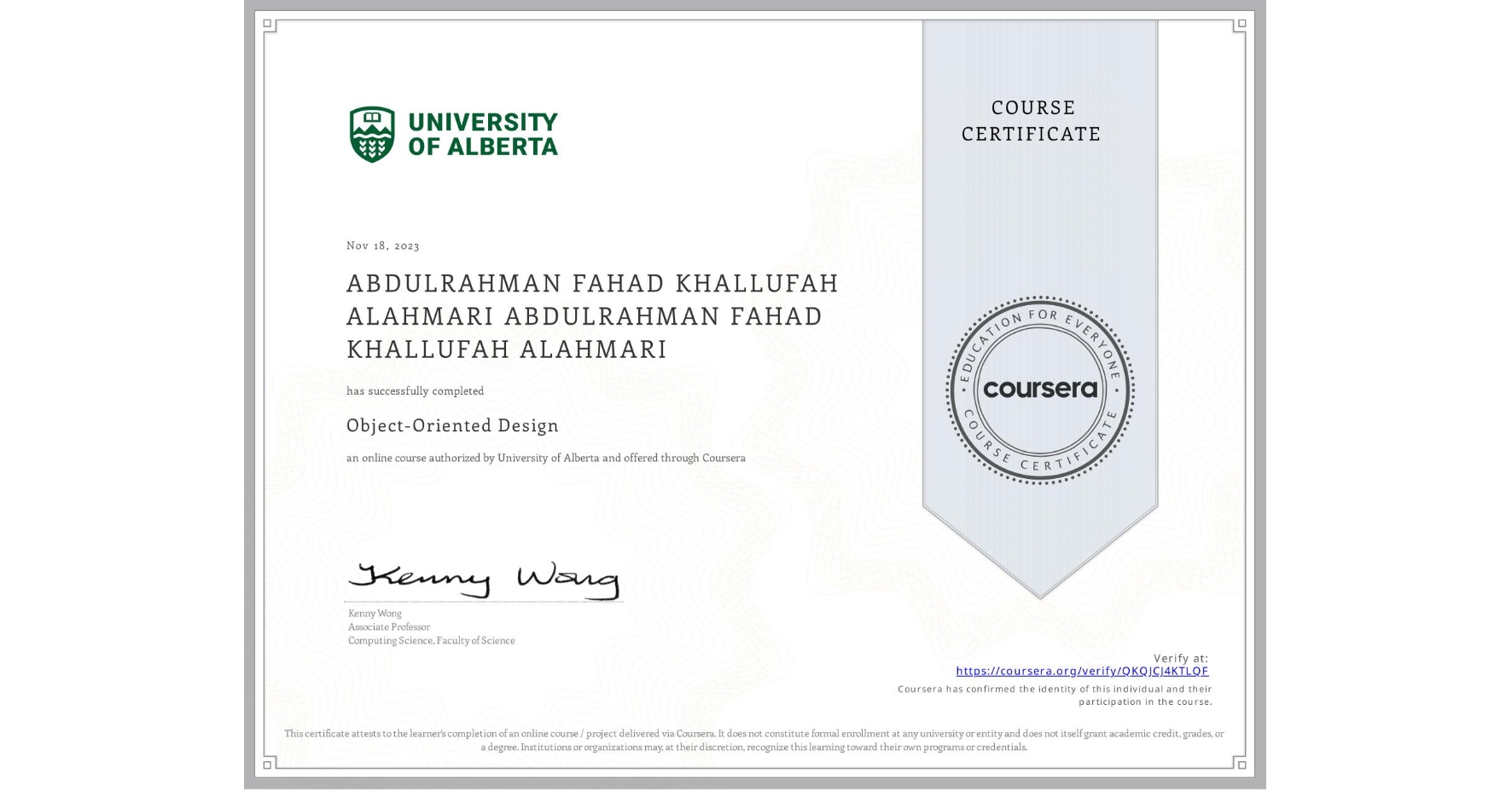 View certificate for ABDULRAHMAN FAHAD KHALLUFAH ALAHMARI ABDULRAHMAN FAHAD KHALLUFAH ALAHMARI, Object-Oriented Design, an online non-credit course authorized by University of Alberta and offered through Coursera