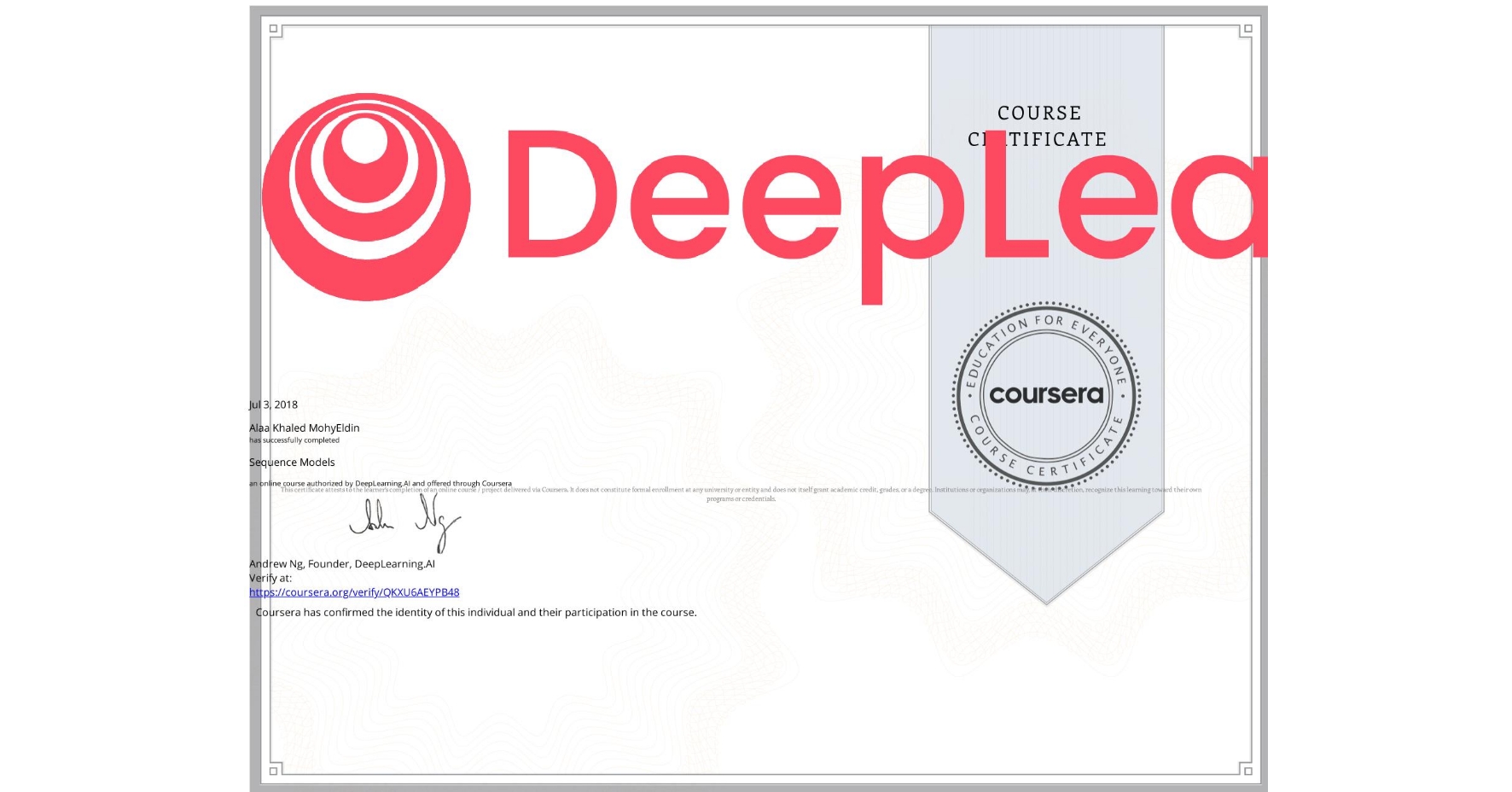 View certificate for Alaa Khaled  MohyEldin, Sequence Models, an online non-credit course authorized by DeepLearning.AI and offered through Coursera