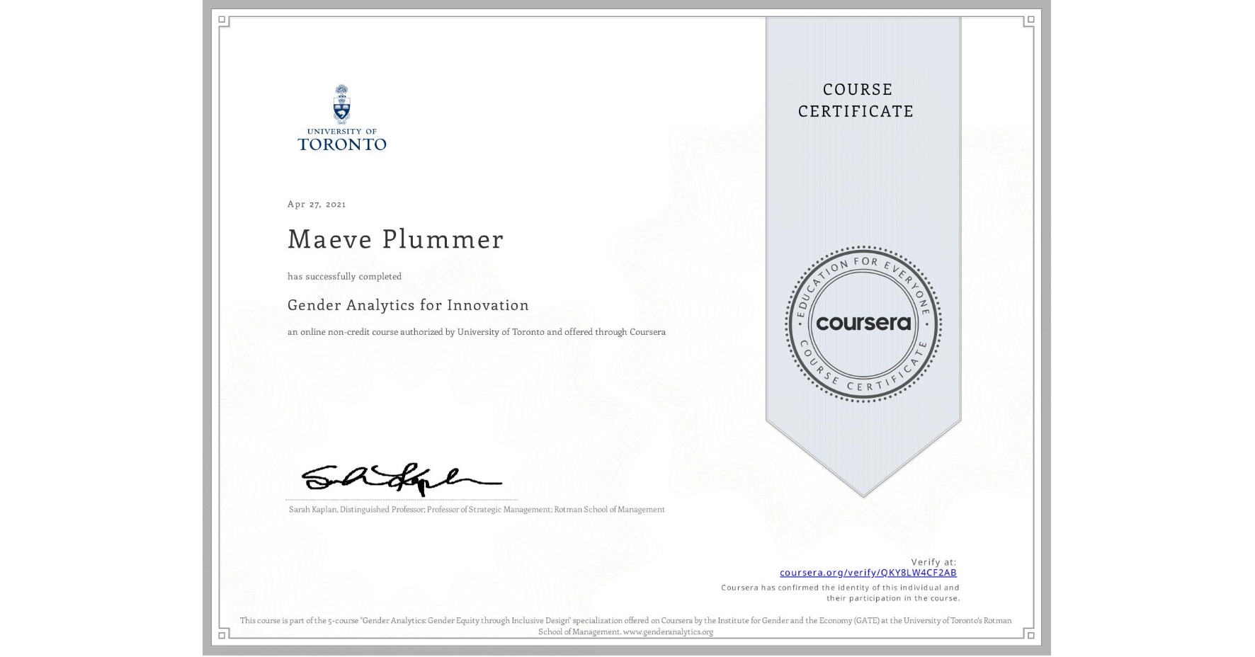 View certificate for Maeve Plummer, Gender Analytics for Innovation, an online non-credit course authorized by University of Toronto and offered through Coursera