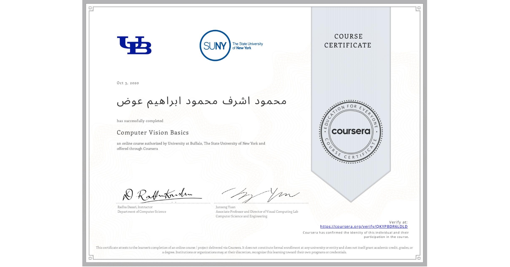 View certificate for محمود اشرف محمود ابراهيم عوض, Computer Vision Basics, an online non-credit course authorized by University at Buffalo & The State University of New York and offered through Coursera