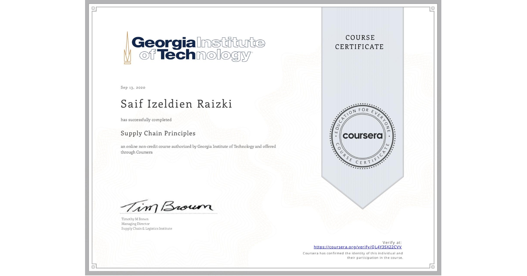 View certificate for Saif Izeldien Raizki, Supply Chain Principles, an online non-credit course authorized by Georgia Institute of Technology and offered through Coursera