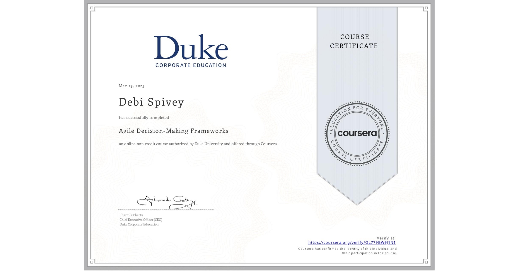 View certificate for Debi Spivey, Agile Decision-Making Frameworks, an online non-credit course authorized by Duke University and offered through Coursera