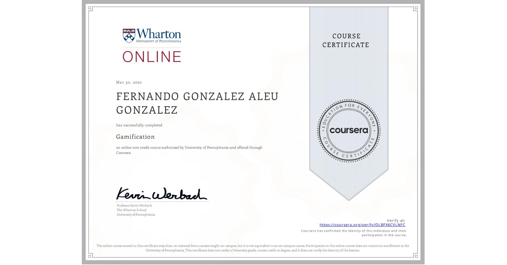 View certificate for FERNANDO GONZALEZ ALEU GONZALEZ, Gamification, an online non-credit course authorized by University of Pennsylvania and offered through Coursera
