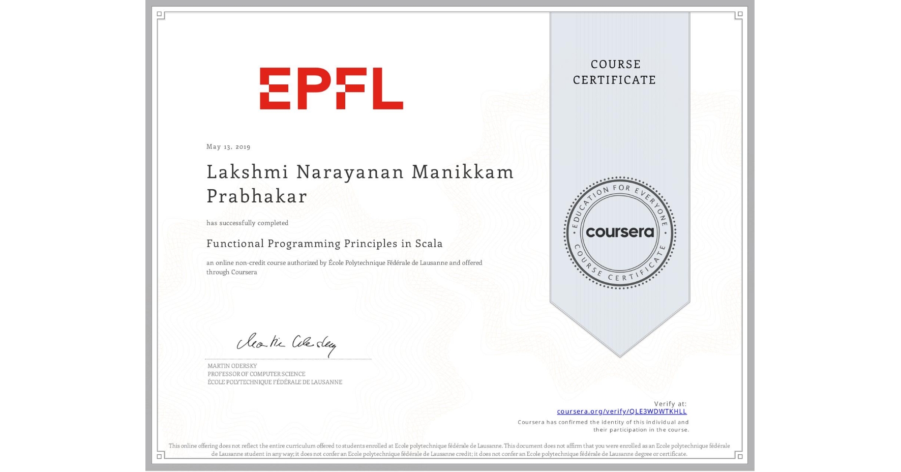 View certificate for Lakshmi Narayanan Manikkam Prabhakar, Functional Programming Principles in Scala, an online non-credit course authorized by École Polytechnique Fédérale de Lausanne and offered through Coursera