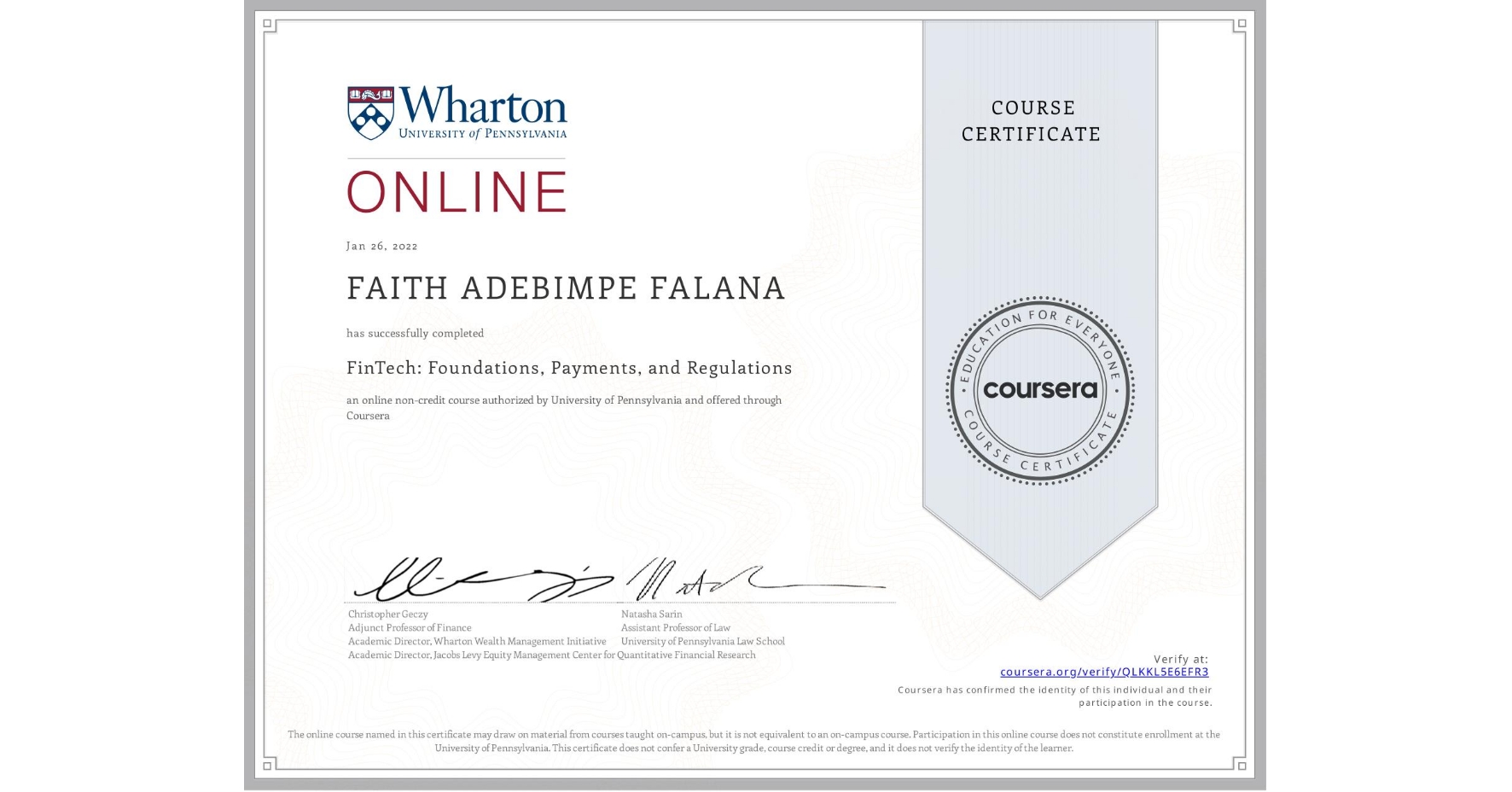 View certificate for FAITH ADEBIMPE FALANA, FinTech: Foundations, Payments, and Regulations, an online non-credit course authorized by University of Pennsylvania and offered through Coursera
