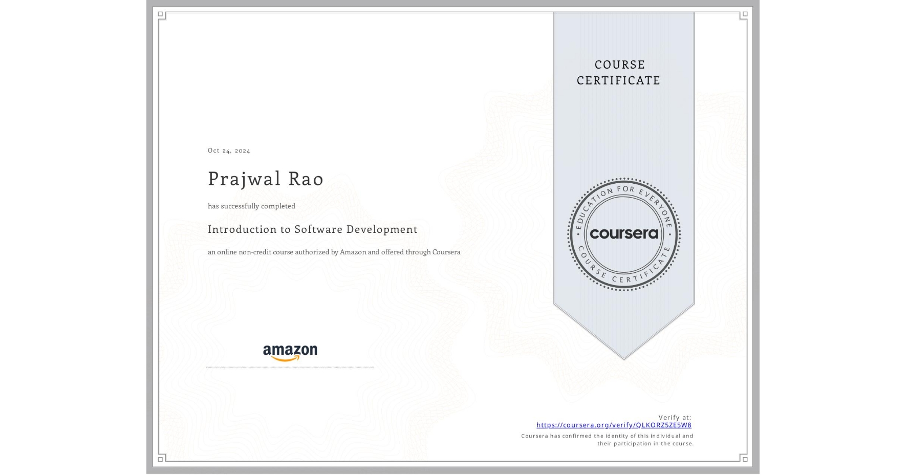 View certificate for Prajwal Rao, Introduction to Software Development, an online non-credit course authorized by Amazon and offered through Coursera