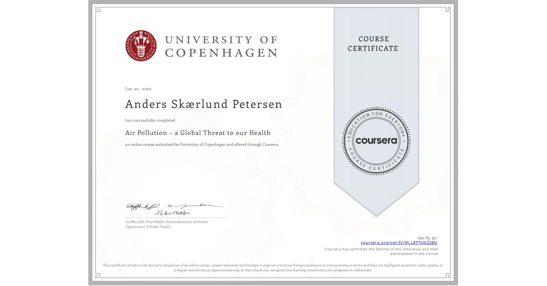 View certificate for Anders Skærlund Petersen, Air Pollution – a Global Threat to our Health, an online non-credit course authorized by University of Copenhagen and offered through Coursera