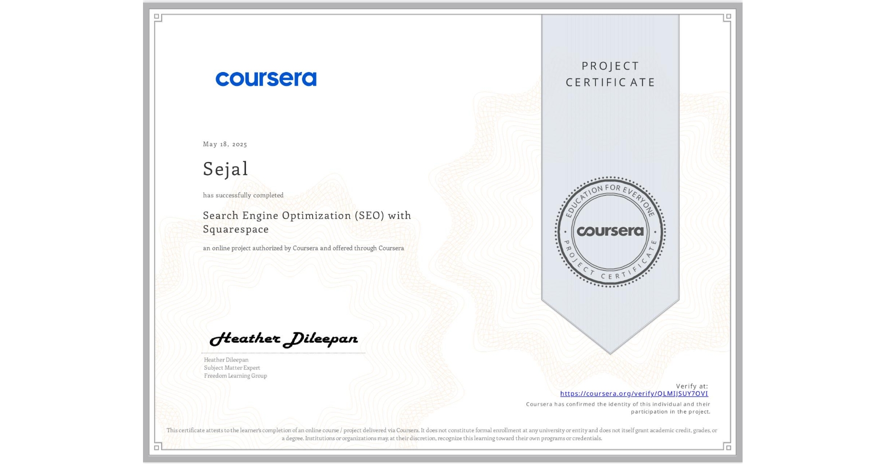 View certificate for Sejal , Search Engine Optimization (SEO) with Squarespace , an online non-credit course authorized by Coursera and offered through Coursera