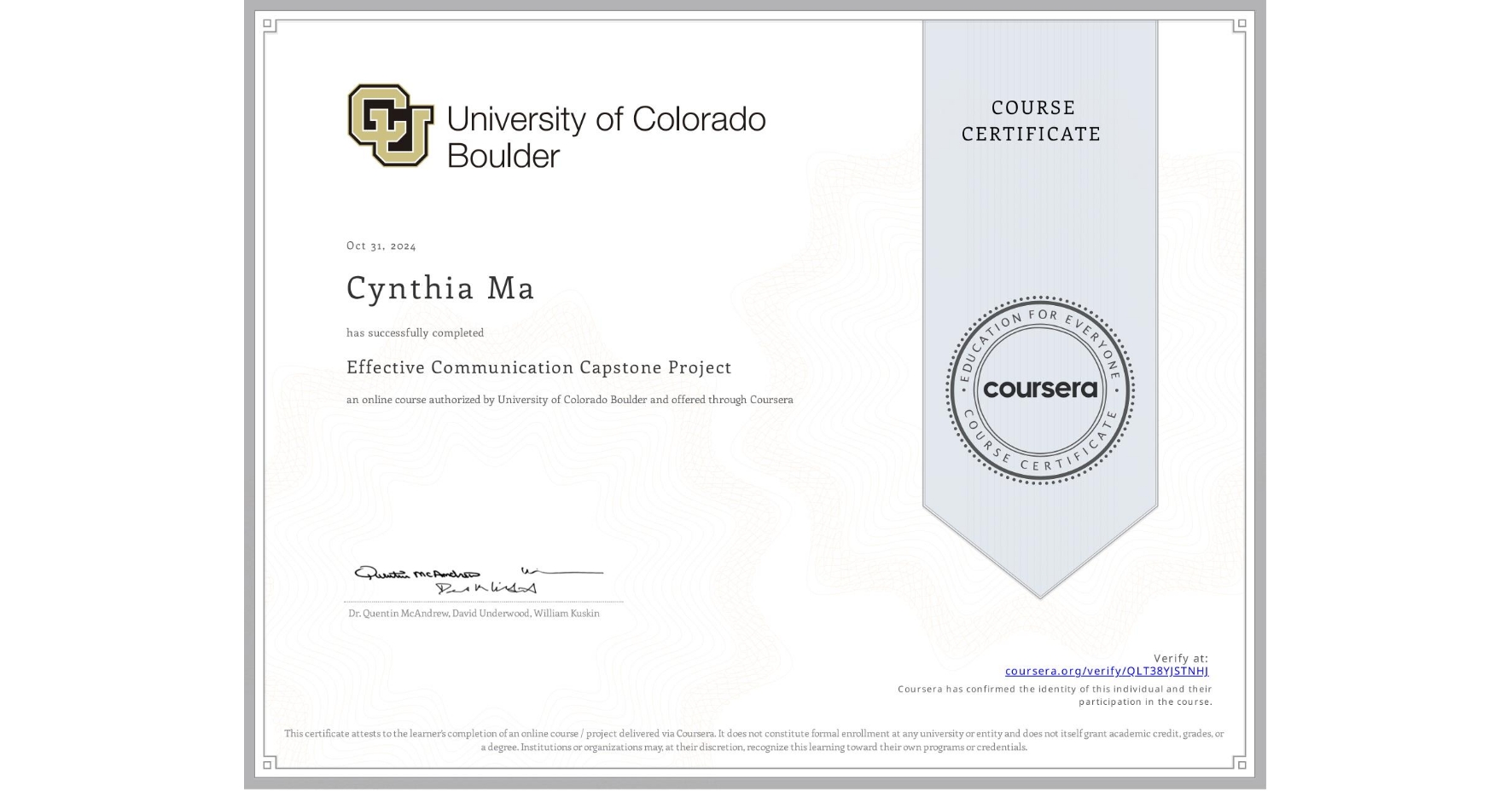 View certificate for Cynthia Ma, Effective Communication Capstone Project, an online non-credit course authorized by University of Colorado Boulder and offered through Coursera