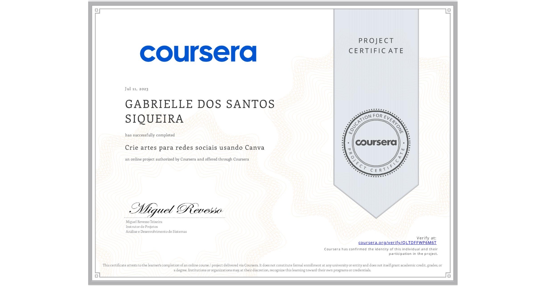 View certificate for GABRIELLE DOS SANTOS SIQUEIRA, Crie artes para redes sociais usando Canva, an online non-credit course authorized by Coursera and offered through Coursera