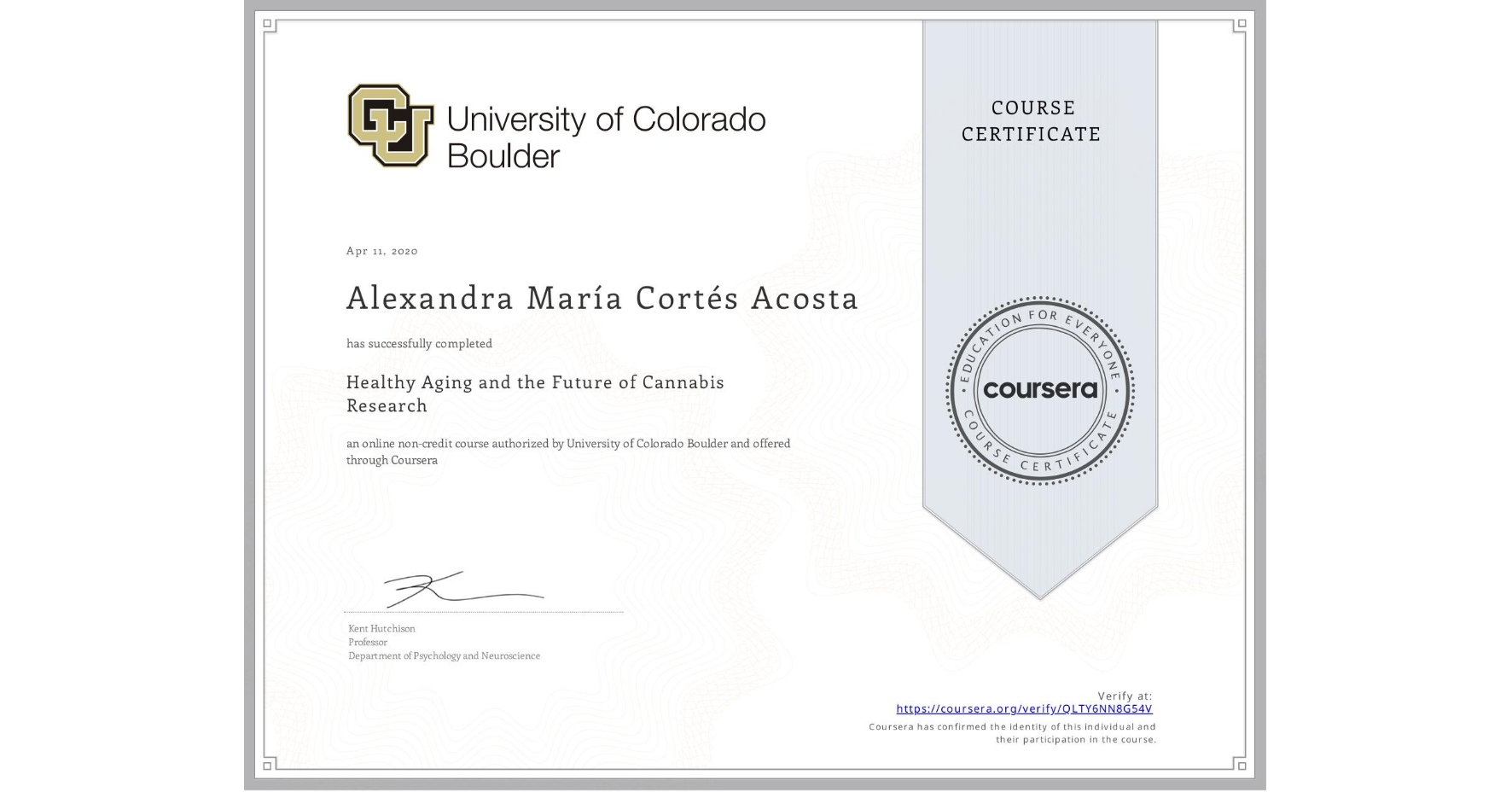 View certificate for Alexandra María Cortés Acosta, Healthy Aging and the Future of Cannabis Research, an online non-credit course authorized by University of Colorado Boulder and offered through Coursera