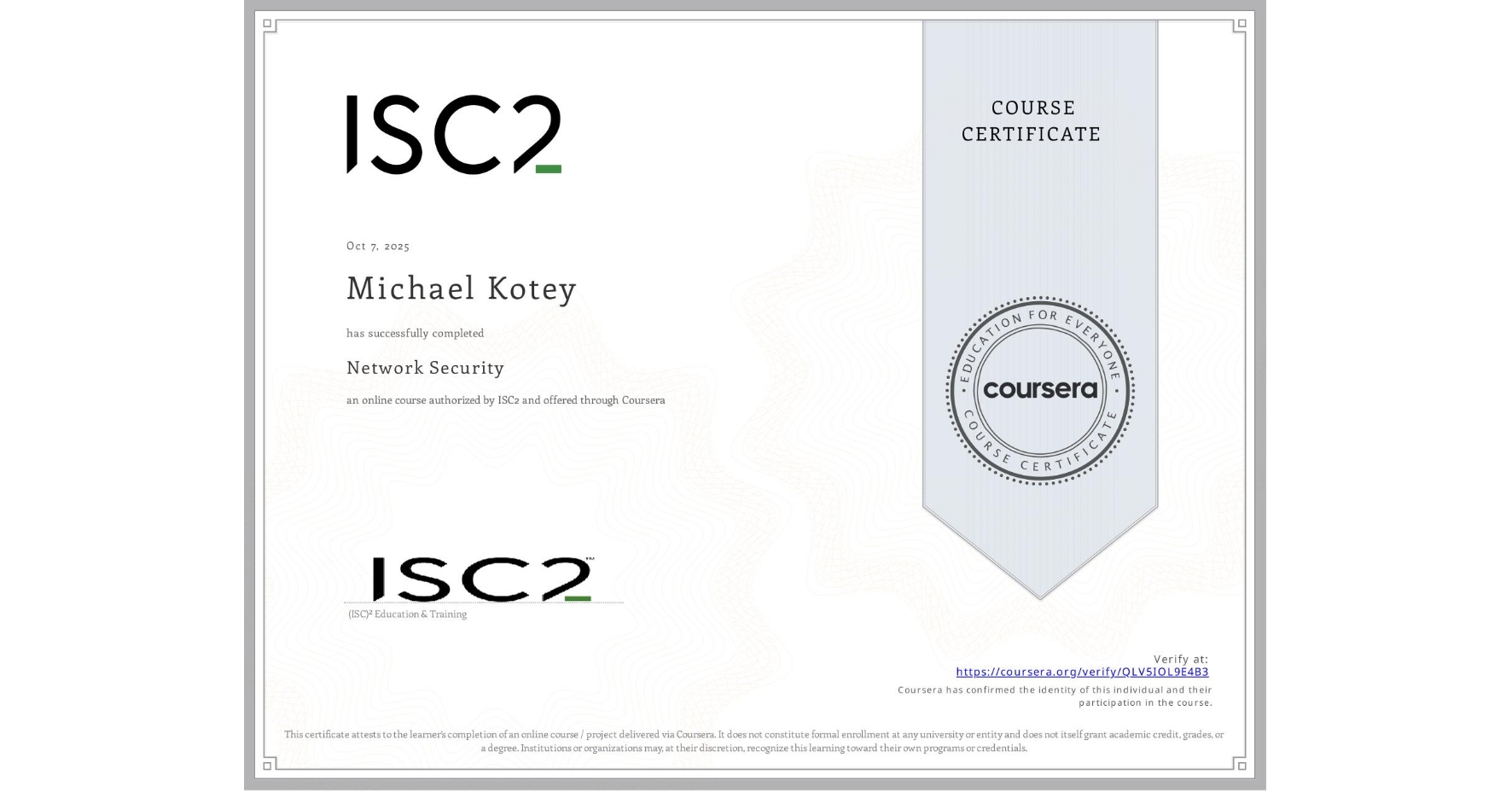View certificate for Michael Kotey, Network Security, an online non-credit course authorized by ISC2 and offered through Coursera
