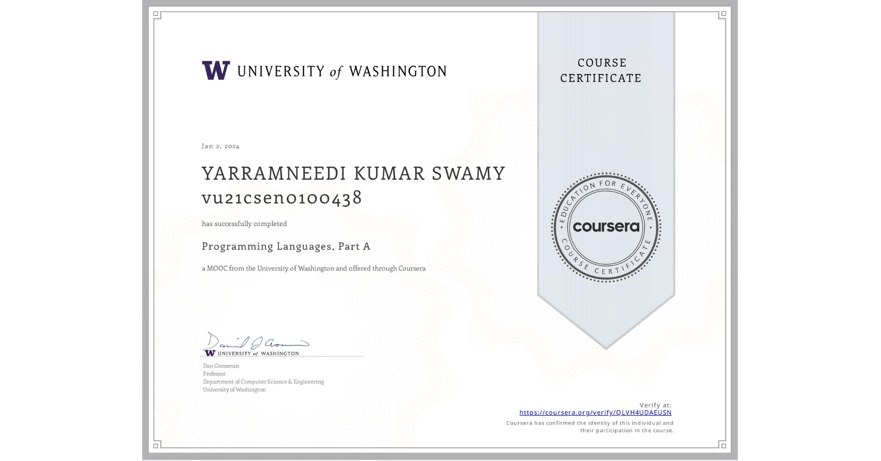 View certificate for YARRAMNEEDI KUMAR SWAMY vu21csen0100438, Programming Languages, Part A, an online non-credit course authorized by University of Washington and offered through Coursera